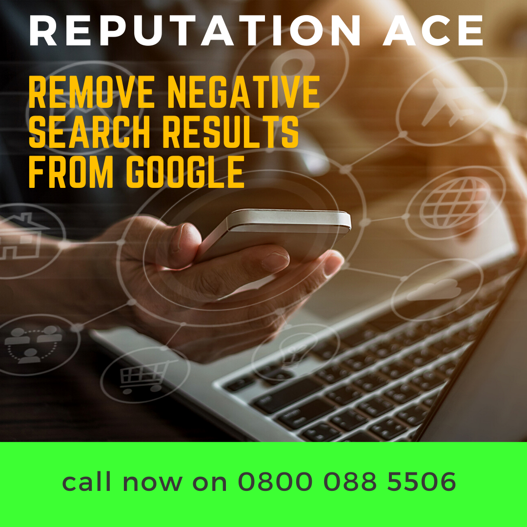 Remove Search Results From Google - Reputation Management Company, Reputation Ace 08000885506